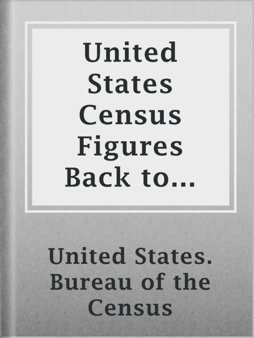 Title details for United States Census Figures Back to 1630 by United States. Bureau of the Census - Available
